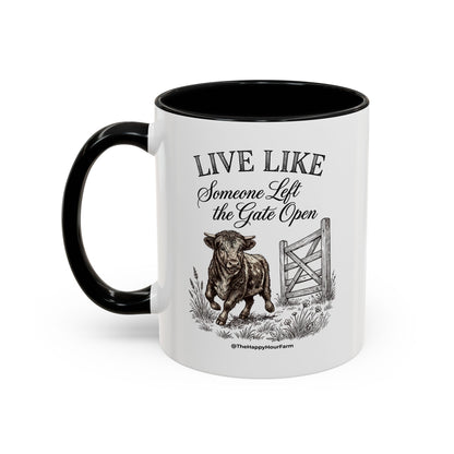 Live Like Someone Left the Gate Open Coffee Mug