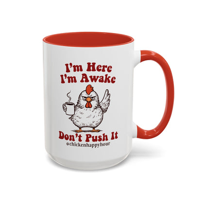 I'm Here I'm Awake Don't Push It Coffee Mug