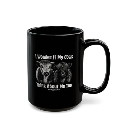 I Wonder If My Cows Think About Me Too Coffee Mug