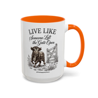 Live Like Someone Left the Gate Open Coffee Mug