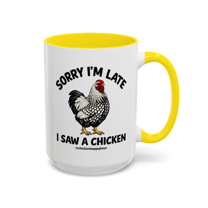 Sorry I'm Late I Saw A Chicken Coffee Mug
