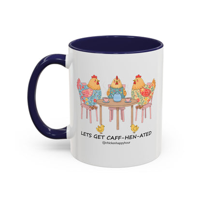Lets Get Caff Hen Ated Coffee Mug
