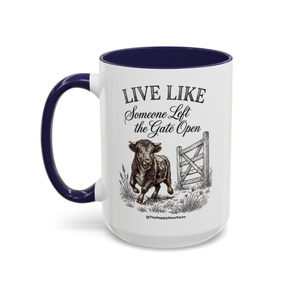 Live Like Someone Left the Gate Open Coffee Mug