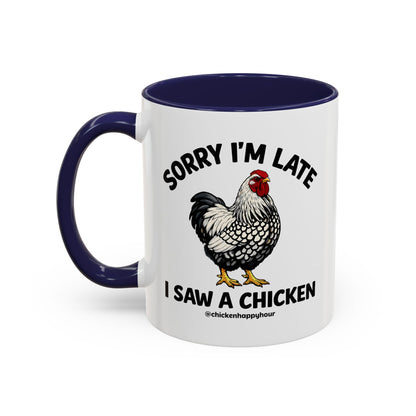 Sorry I'm Late I Saw A Chicken Coffee Mug