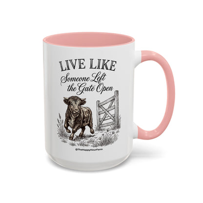 Live Like Someone Left the Gate Open Coffee Mug