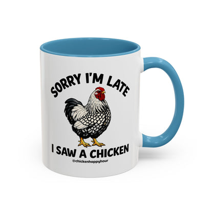 Sorry I'm Late I Saw A Chicken Coffee Mug