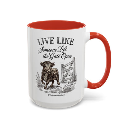 Live Like Someone Left the Gate Open Coffee Mug