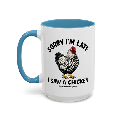 Sorry I'm Late I Saw A Chicken Coffee Mug