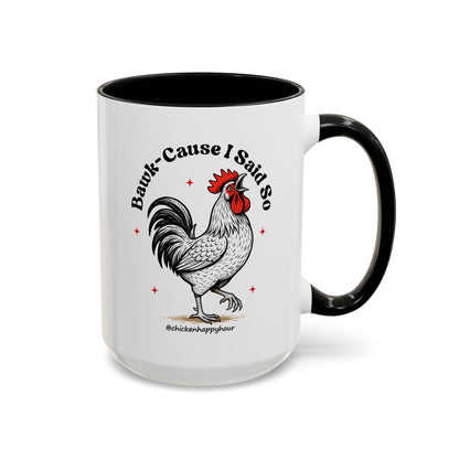 BAWK-CAUSE I Said So Coffee Mug