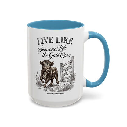 Live Like Someone Left the Gate Open Coffee Mug