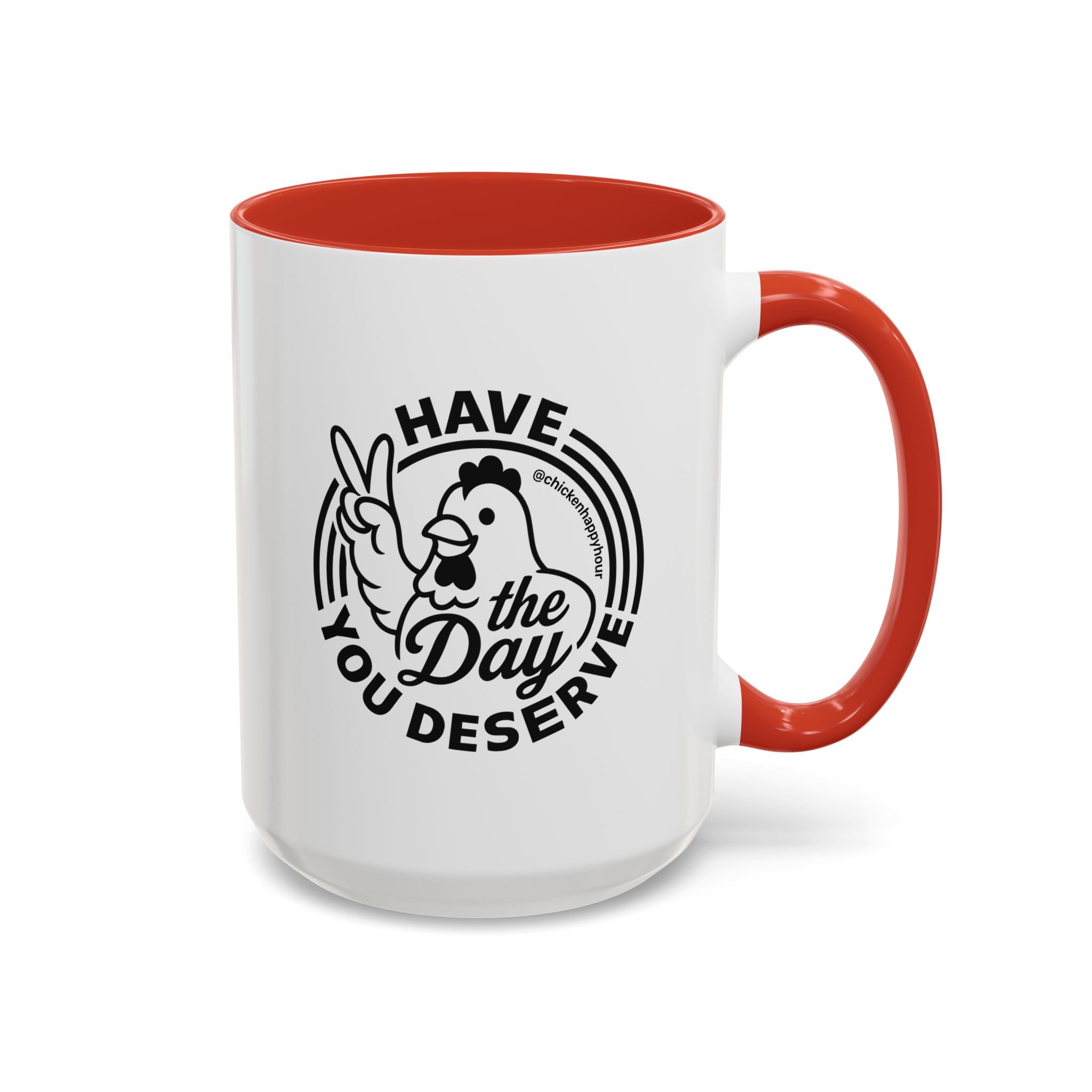 Have The Day You Deserve Coffee Mug