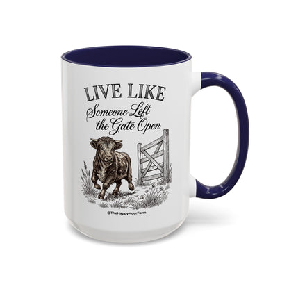 Live Like Someone Left the Gate Open Coffee Mug