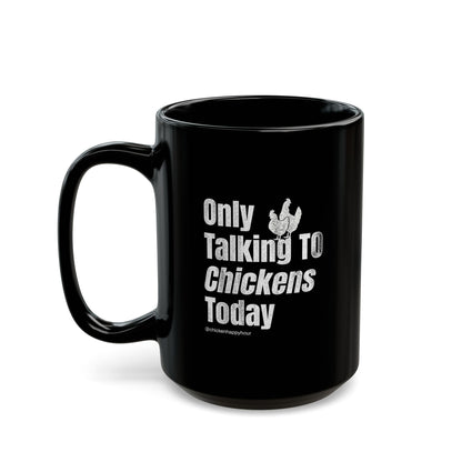 Only Talking To Chickens Today Coffee Mug