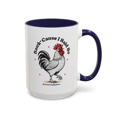 BAWK-CAUSE I Said So Coffee Mug