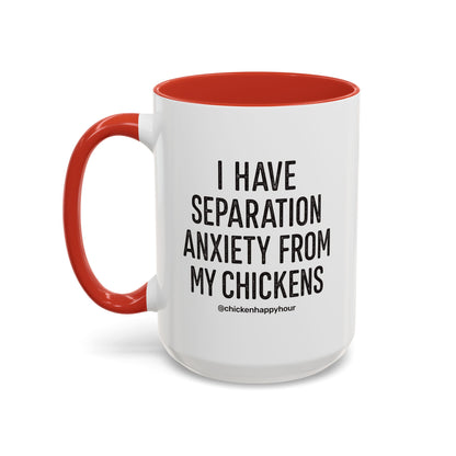 I Have Separation Anxiety From My Chickens Coffee Mug