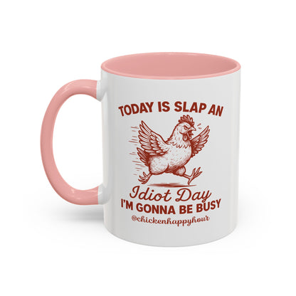 Today Is Slap An Idiot Day I’m Gonna Be Busy Coffee Mug