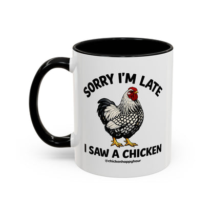 Sorry I'm Late I Saw A Chicken Coffee Mug