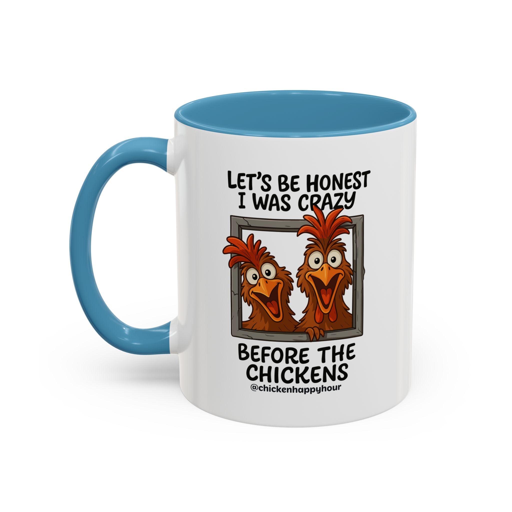 Let's be Honest I was Crazy Before the Chickens Coffee Mug