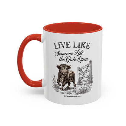 Live Like Someone Left the Gate Open Coffee Mug