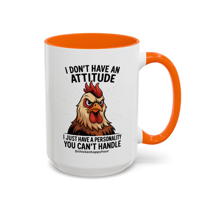 I Don't Have An Attitude Coffee Mug