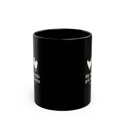 My Best Friends Are My Chickens Coffee Mug