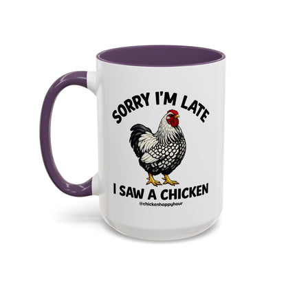 Sorry I'm Late I Saw A Chicken Coffee Mug