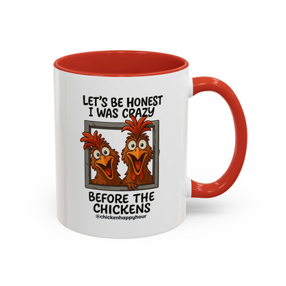 Let's be Honest I was Crazy Before the Chickens Coffee Mug