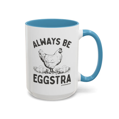 Always be EGGStra Coffee Mug