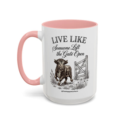 Live Like Someone Left the Gate Open Coffee Mug