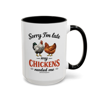 Sorry I’m Late My Chickens Needed Me Coffee Mug
