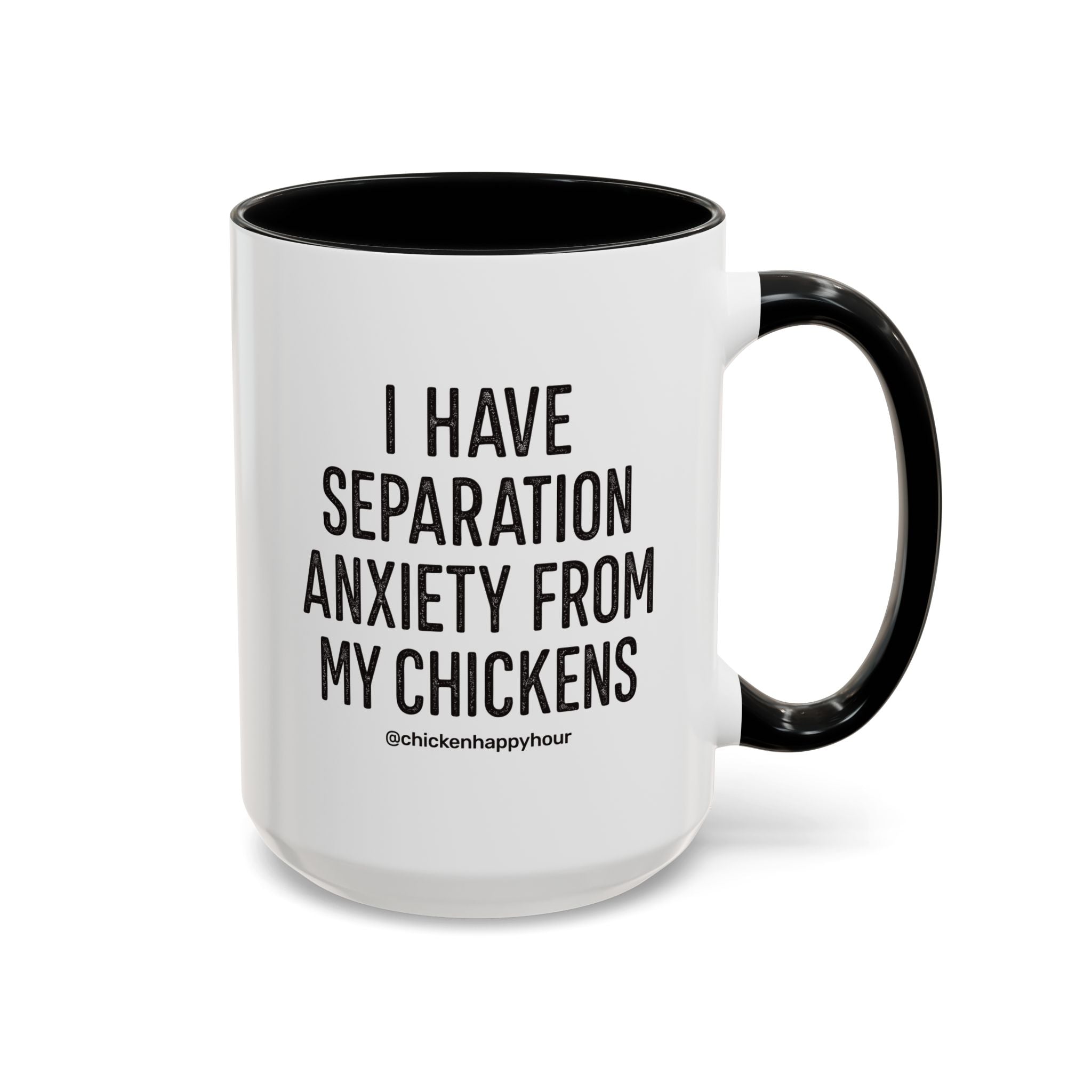 I Have Separation Anxiety From My Chickens Coffee Mug