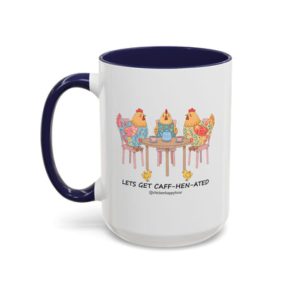 Lets Get Caff Hen Ated Coffee Mug