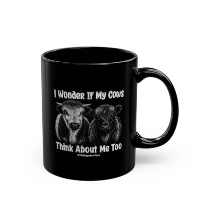 I Wonder If My Cows Think About Me Too Coffee Mug