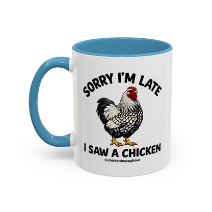 Sorry I'm Late I Saw A Chicken Coffee Mug