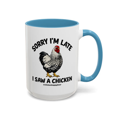 Sorry I'm Late I Saw A Chicken Coffee Mug