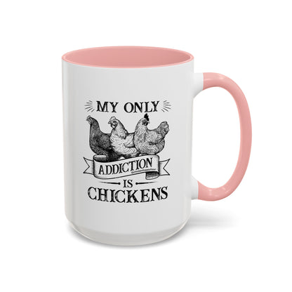 My Only Addiction is Chickens Coffee Mug