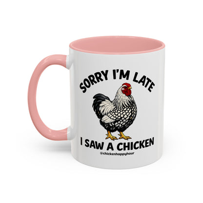 Sorry I'm Late I Saw A Chicken Coffee Mug