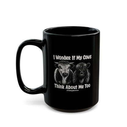 I Wonder If My Cows Think About Me Too Coffee Mug