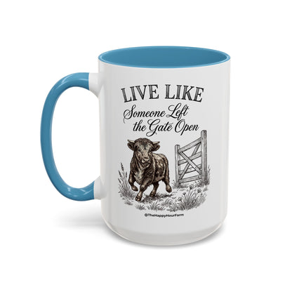 Live Like Someone Left the Gate Open Coffee Mug