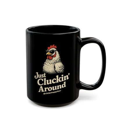 Just Cluckin' Around Coffee Mug