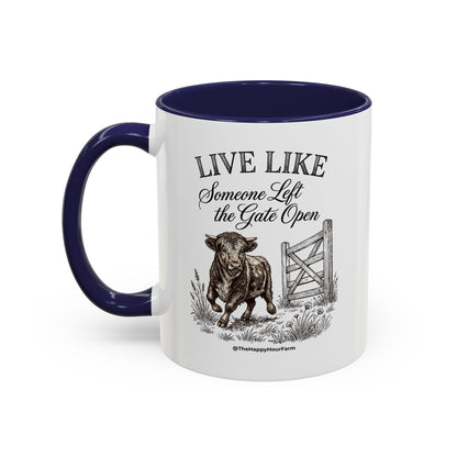 Live Like Someone Left the Gate Open Coffee Mug