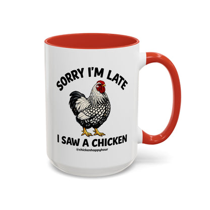 Sorry I'm Late I Saw A Chicken Coffee Mug