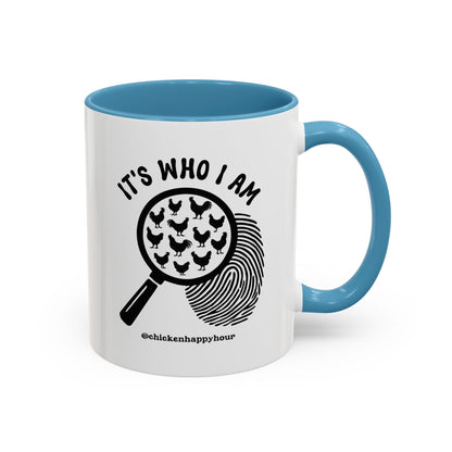 It's Who I Am Coffee Mug