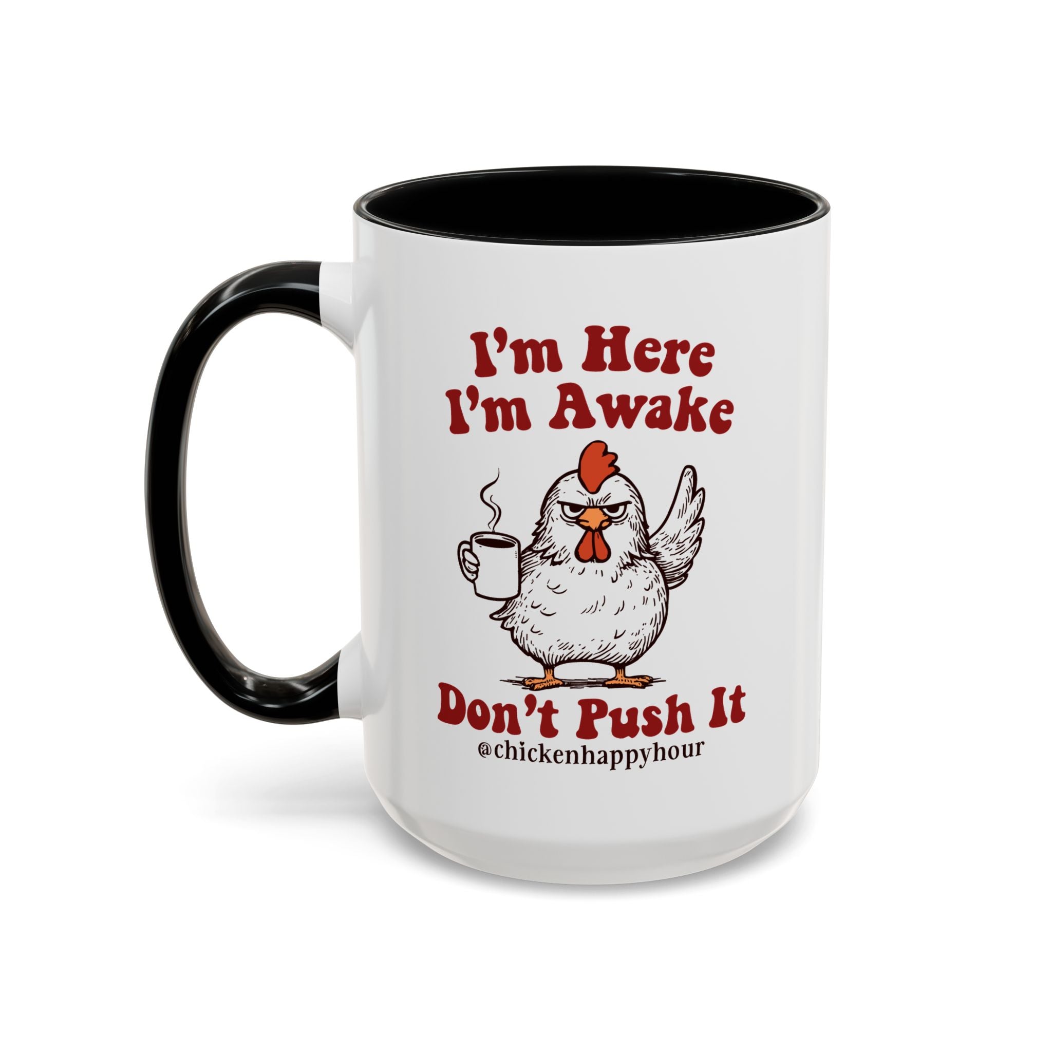 I'm Here I'm Awake Don't Push It Coffee Mug