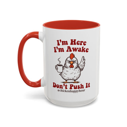 I'm Here I'm Awake Don't Push It Coffee Mug