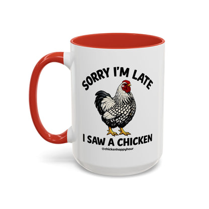 Sorry I'm Late I Saw A Chicken Coffee Mug