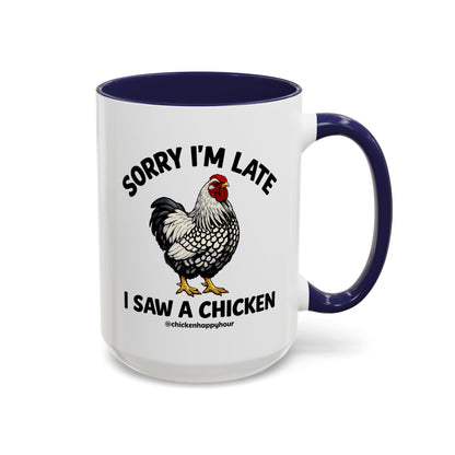 Sorry I'm Late I Saw A Chicken Coffee Mug