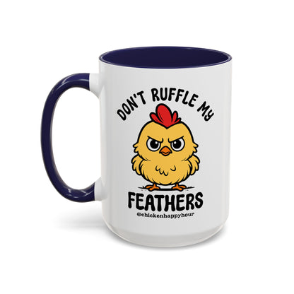 Don't Ruffle My Feathers Coffee Mug
