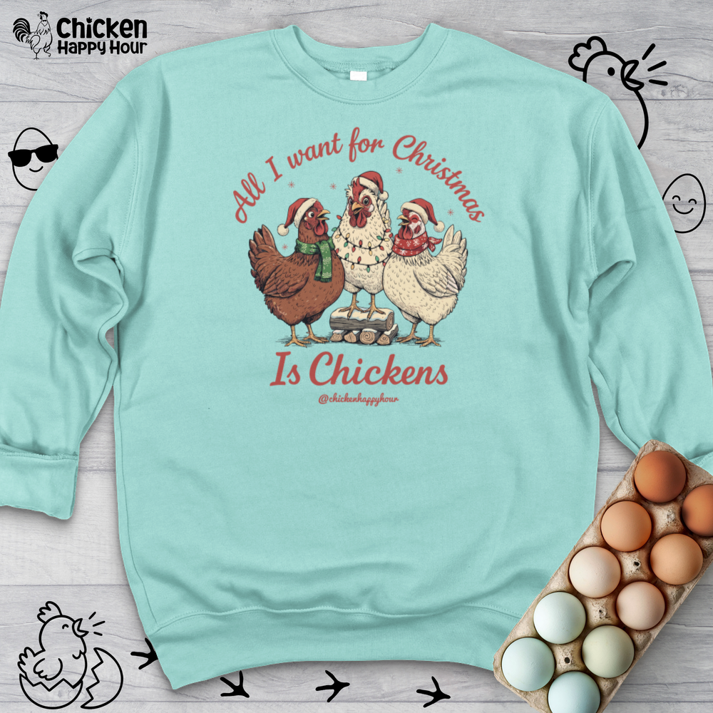 All I Want for Christmas Is Chickens Sweatshirt