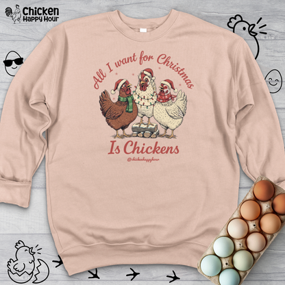 All I Want for Christmas Is Chickens Sweatshirt